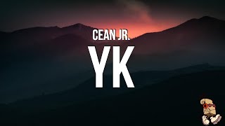 Cean Jr  YK Lyrics [upl. by Os]