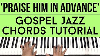 Praise Him in Advance  Marvin Sapp  Gospel Jazz Chords  Piano Tutorial [upl. by Giuditta]