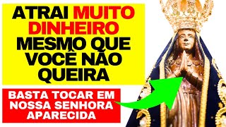 ATRAI TANTO DINHEIRO QUE ASSUSTA  ORAÇÃO PODEROSA DE NOSSA SENHORA APARECIDA  ATRAIR DINHEIRO HOJE [upl. by Ludovick155]