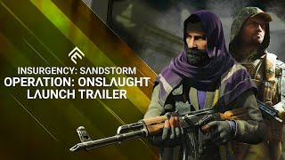 Insurgency Sandstorm  Operation Onslaught Launch Trailer [upl. by Leahcimaj793]