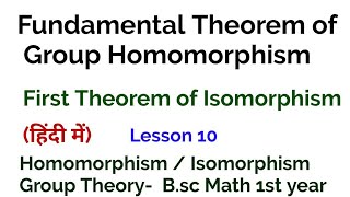 Fundamental Theorem of Group Homomorphism  First Theorem of Isomorphism Group Theory In Hindi 10 [upl. by Ailekat524]