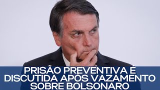 PRISÃO PREVENTIVA É DISCUTIDA APÓS VAZAMENTO SOBRE BOLSONARO [upl. by Lorak856]