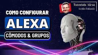 CÔMODOS na ALEXA  Como configurar para a Alexa saber onde estão os dispositivos [upl. by Moss]