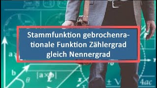 Stammfunktion gebrochenrationale Funktion Zählergrad gleich Nennergrad [upl. by Trillby]