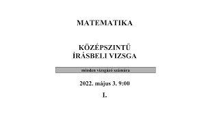 Középszintű matek érettségi 2022 május 03  I rész [upl. by Imoyaba]