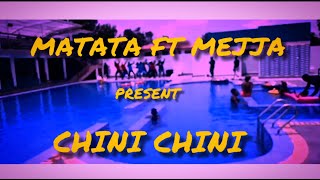 MATATA  CHINI CHINI ft MEJJA OFFICIAL MUSIC VIDEO [upl. by Merla]