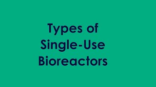 Types of singleuse bioreactors [upl. by Lorimer]