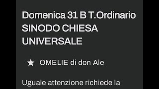 Domenica 31 B TOrdinario SINODO DELLA CHIESA UNIVERSALE [upl. by Delsman]