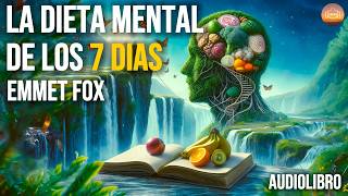 LA DIETA MENTAL DE LOS 7 DIAS de Emmet Fox Audiolibro Completo en Español [upl. by Srini]