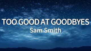 Sam Smith  Too Good At Goodbyes Lyrics [upl. by Ntsyrk293]