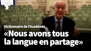 Dictionnaire de lAcadémie  «Une langue nest vivante que si elle raconte le monde daujourdhui» [upl. by Euqinim309]