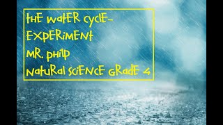 The Water CycleExperiment NS Grade 4 [upl. by Connett607]