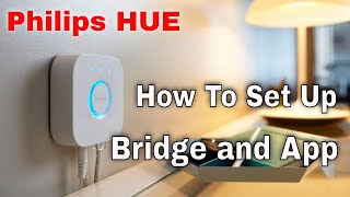 HOW TO Set Up the Philips HUE Bridge and Configure the Philips HUE App [upl. by Yelnikcm184]