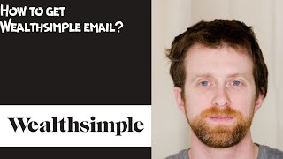 How to get Wealthsimple email [upl. by Munshi744]