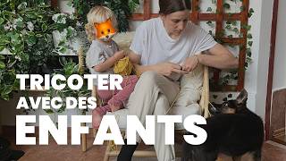 Comment tricoter quand on a des enfants [upl. by Sugihara]