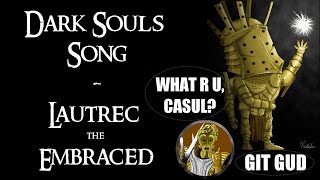 Lautrec The Embraced  Dark Souls Song [upl. by Nievelt479]