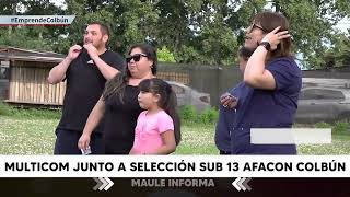 NOTA MULTICOM MAULE JUNTO A SELECCIÓN SUB 13 AFACON COLBÚN 15 11 [upl. by Dagny]