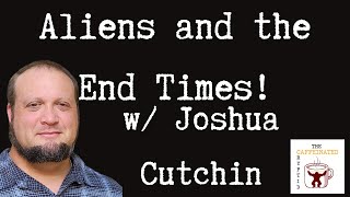 Aliens and the End Times w Joshua Cutchin  The Caffeinated Cryptid [upl. by Ecela565]