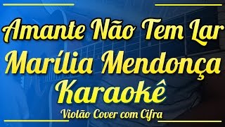 Amante Não Tem Lar  Marília Mendonça  Karaokê  Violão cover com cifra [upl. by Odella142]