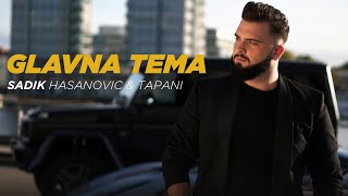 Sadik Hasanovic amp Tapani  2022  Glavna Tema  Official Video [upl. by Anirak]