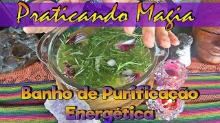 Banho de Purificação Energética  Praticando Magia 8 [upl. by Sherry]