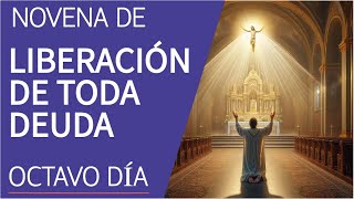 NOVENA DE LIBERACIÓN DE TODA DEUDA  OCTAVO DÍA [upl. by Nerej]