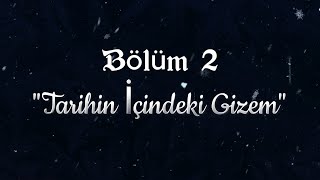 Bölüm 2  quotTarihin İçindeki Gizem quot  Hayal Gücü ve Bilim [upl. by Pierette]