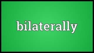 Bilaterally Meaning [upl. by Teryn]