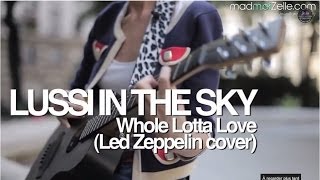 Lussi  Whole Lotta Love Led Zeppelin cover [upl. by Seravaj929]