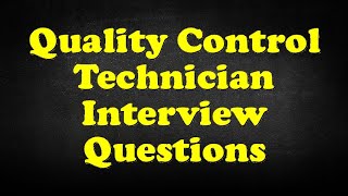 Quality Control Technician Interview Questions [upl. by Anitsyrc487]