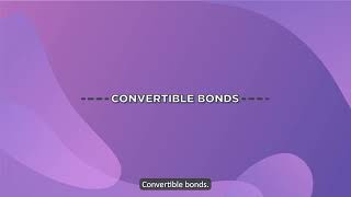 What Are Convertible Bonds [upl. by Ethyl470]