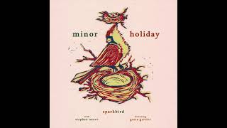 Sparkbird  Minor Holiday with Stephan Nance feat Greta Gertler Official Audio [upl. by Yttisahc]