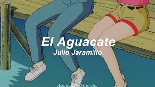 El Aguacate  Julio Jaramillo  Letra [upl. by Ymorej561]