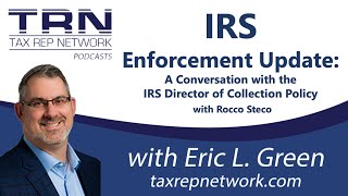 Tax Rep Network  Ep 161  IRS Enforcement Update A Conversation with Director of Collection Policy [upl. by Arabela]