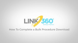 LINK360 software  How To Download Bulk Procedures [upl. by Amo]