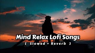 Mind Relax Lofi songs  O sajni re  Hawayein  Satranga  Apna Bana le Piya  Lofi Song  Lofi Boy [upl. by Korfonta]