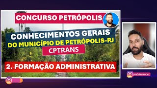 Concurso CPTRANS  Aula 02  Conhecimentos Gerais de PetrópolisRJ  2 Formação Administrativa [upl. by Shaum252]