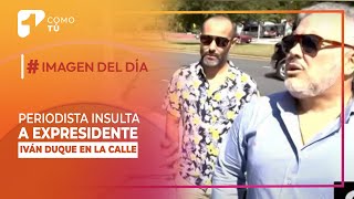 Periodista insulta a expresidente Iván Duque en la calle  Canal 1 [upl. by Alakam]