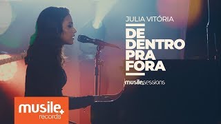 Julia Vitoria  De Dentro Pra Fora Live Session [upl. by Allets783]