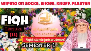 Fiqh  Lecture 11 Wiping on Socks Shoes Khuff Plaster Semester 1 Zad Academy assim assim al hakeem [upl. by Goggin]