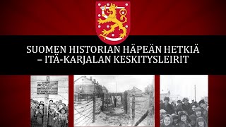 Suomen historian häpeän hetkiä – ItäKarjalan leirit [upl. by Aridni]