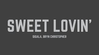 Sigala  Sweet Lovin feat Bryn Christopher Lyrics [upl. by Kissel399]