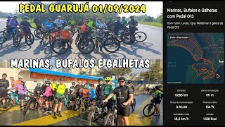 GIRO NO GUARUJÁ  MARINAS BUFALOS E GALHETAS COM PEDAL 013 DIA 01092024 [upl. by Gellman452]