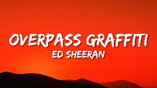 Ed Sheeran  Overpass Graffiti Lyrics [upl. by Annuhsal718]