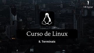 Curso de Linux 8Terminais [upl. by Jasper]