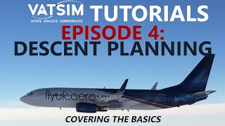 VATSIM Tutorials  Episode 4 Descent Planning  Thinking Ahead amp Checking the Data [upl. by Kcirdahc]