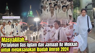 MasyaAllah Perjalanan Gus Iqdam dan Jamaah Ke Mekkah untuk melaksanakan Ibadah Umroh 2024 [upl. by Hafirahs90]