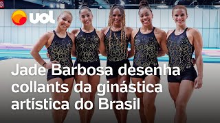 Ginástica artística nas Olimpíadas Jade Barbosa é quem desenha collants [upl. by Fiedler]