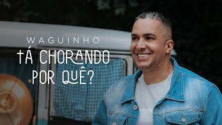 Tá Chorando por quê  Waguinho Clipe Oficial [upl. by Nerraf741]