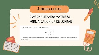 FORMA CANONICA DE JORDAN PARTE2 matematica algebralinear matrizes [upl. by Ennaid635]